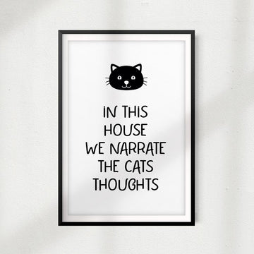In This House We Narrate The Cats Thoughts UNFRAMED Print Home Décor, Pet Wall Art - Gaucho Goods